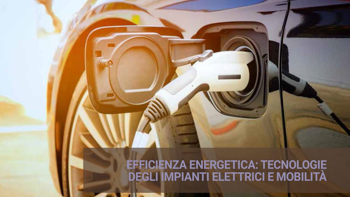Seminario CEI Torino – Efficienza energetica: tecnologie degli impianti elettrici e nuovi scenari per la mobilità elettrica